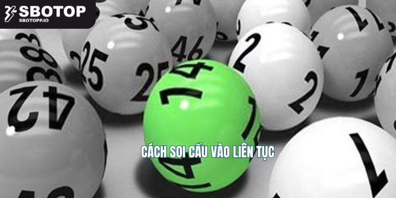 Cách soi cầu vào liên tục